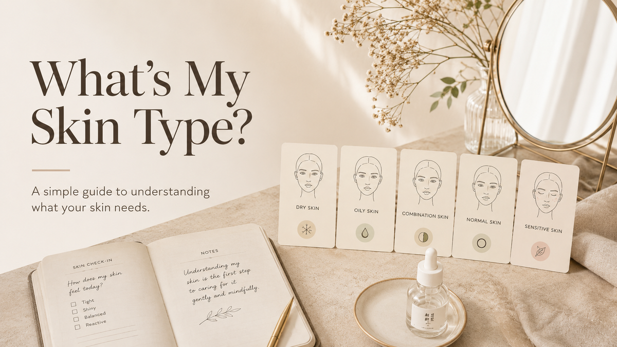 What’s My Skin Type? How to Understand What Your Skin Needs